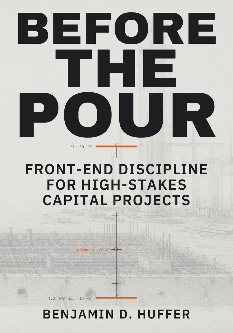 Before the Pour book cover: Front-End Discipline for High-Stakes Capital Projects, by Benjamin D. Huffer
